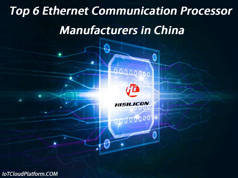 Top 6 Ethernet Communication Processor Manufacturers in China