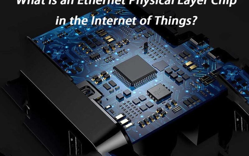 What is an Ethernet Physical Layer Chip in the Internet of Things?