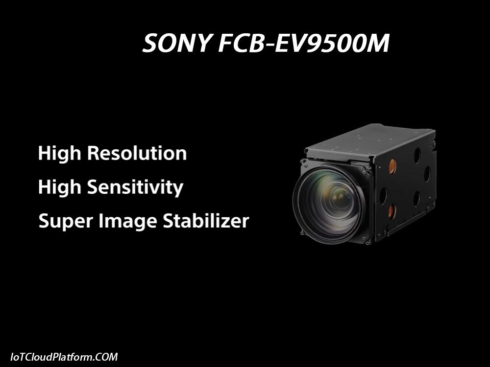 SONY FCB-EV9500M high-quality image sensor functions are applied to the Internet of Things (IOT) industry