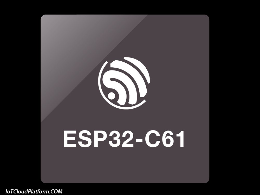 ESP32 C61 Espressif Technology WiFi6 chip for the Internet of Things industry