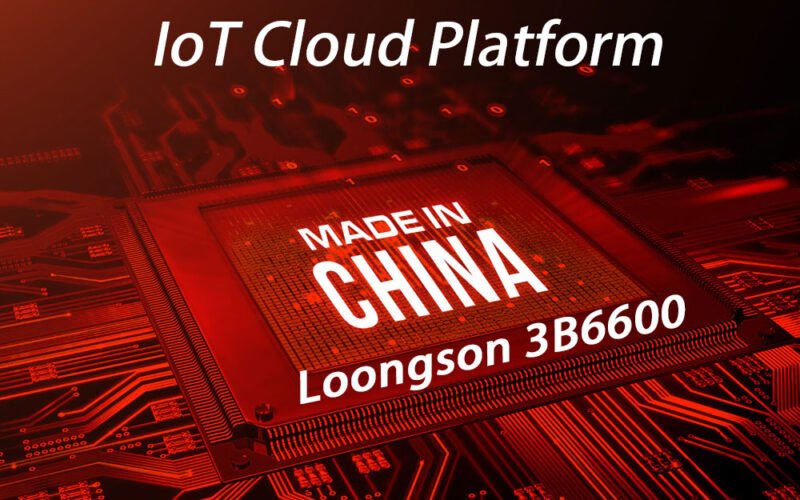 What is Loongson 3B6600? China IoT chip manufacturing factory - China's best IoT cloud platform manufacturer - IOT cloud platform